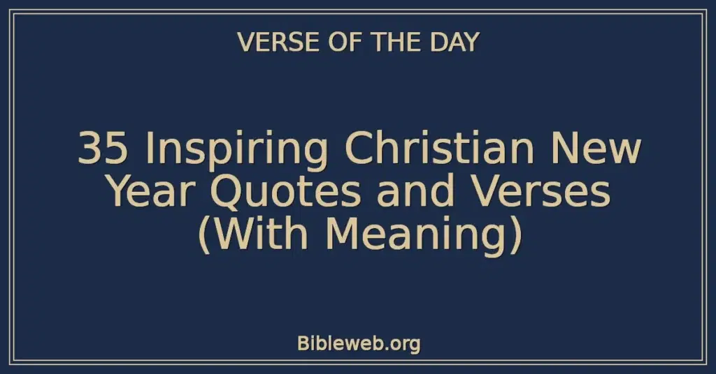 35 Inspiring Christian New Year Quotes and Verses (With Meaning)