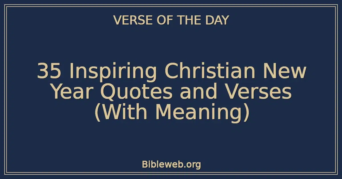 35 Inspiring Christian New Year Quotes and Verses (With Meaning)