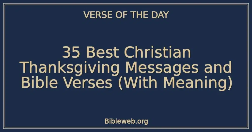 35 Best Christian Thanksgiving Messages and Bible Verses (With Meaning)