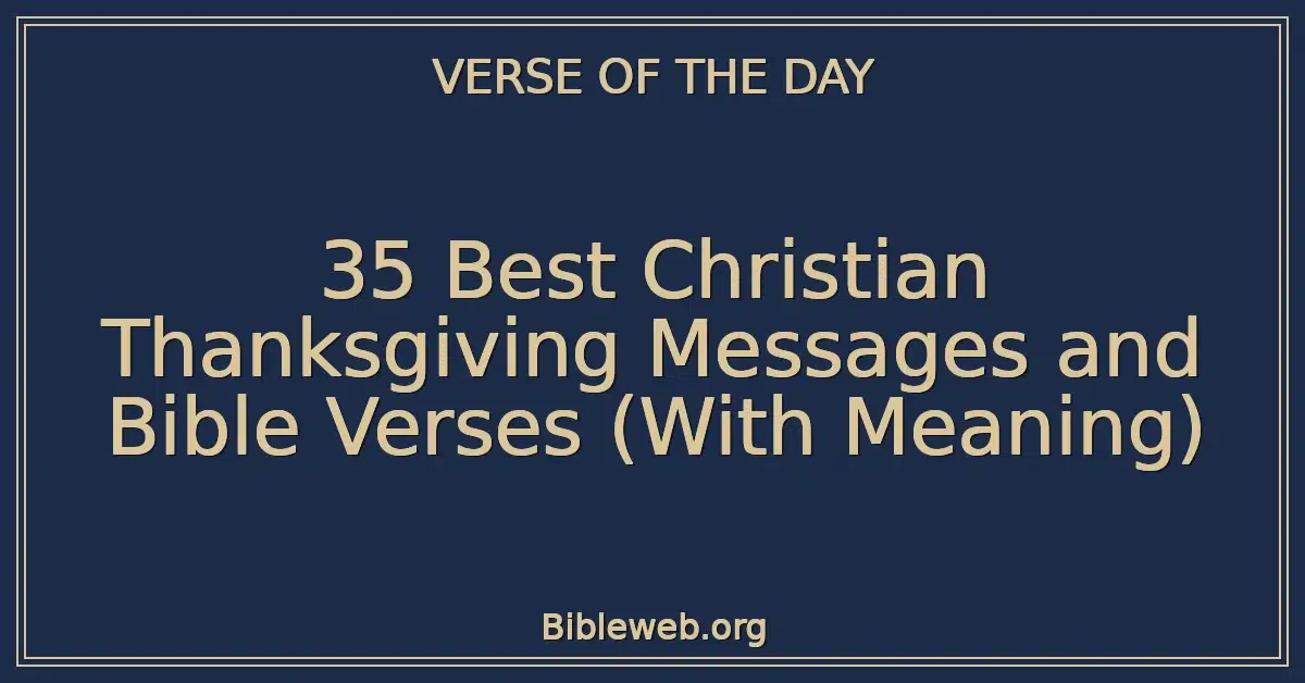 35 Best Christian Thanksgiving Messages and Bible Verses (With Meaning)