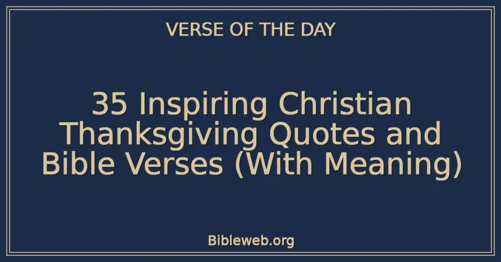 35 Inspiring Christian Thanksgiving Quotes and Bible Verses (With Meaning)
