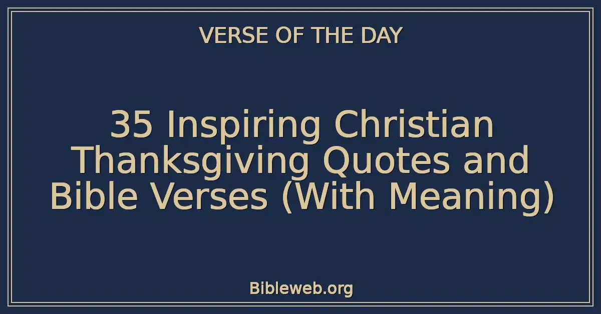35 Inspiring Christian Thanksgiving Quotes and Bible Verses (With Meaning)