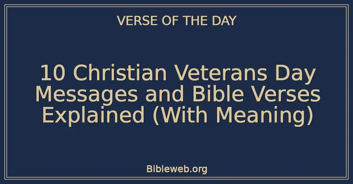 10 Christian Veterans Day Messages and Bible Verses Explained (With Meaning)