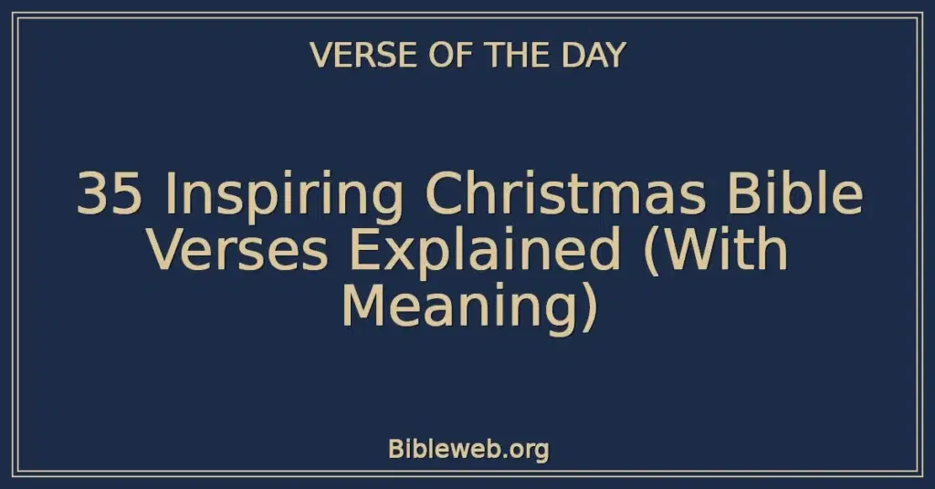 35 Inspiring Christmas Bible Verses Explained (With Meaning)