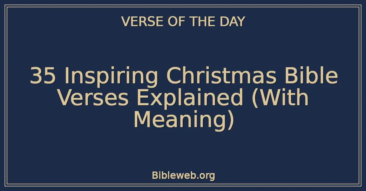 35 Inspiring Christmas Bible Verses Explained (With Meaning)