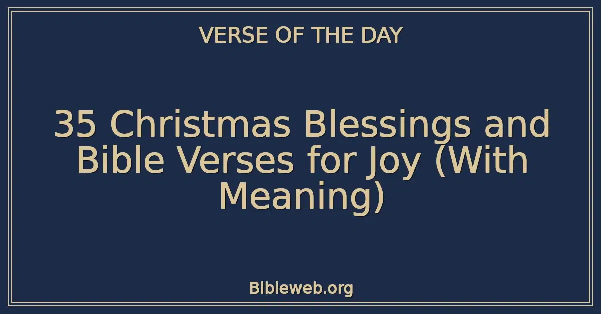 35 Christmas Blessings and Bible Verses for Joy (With Meaning)
