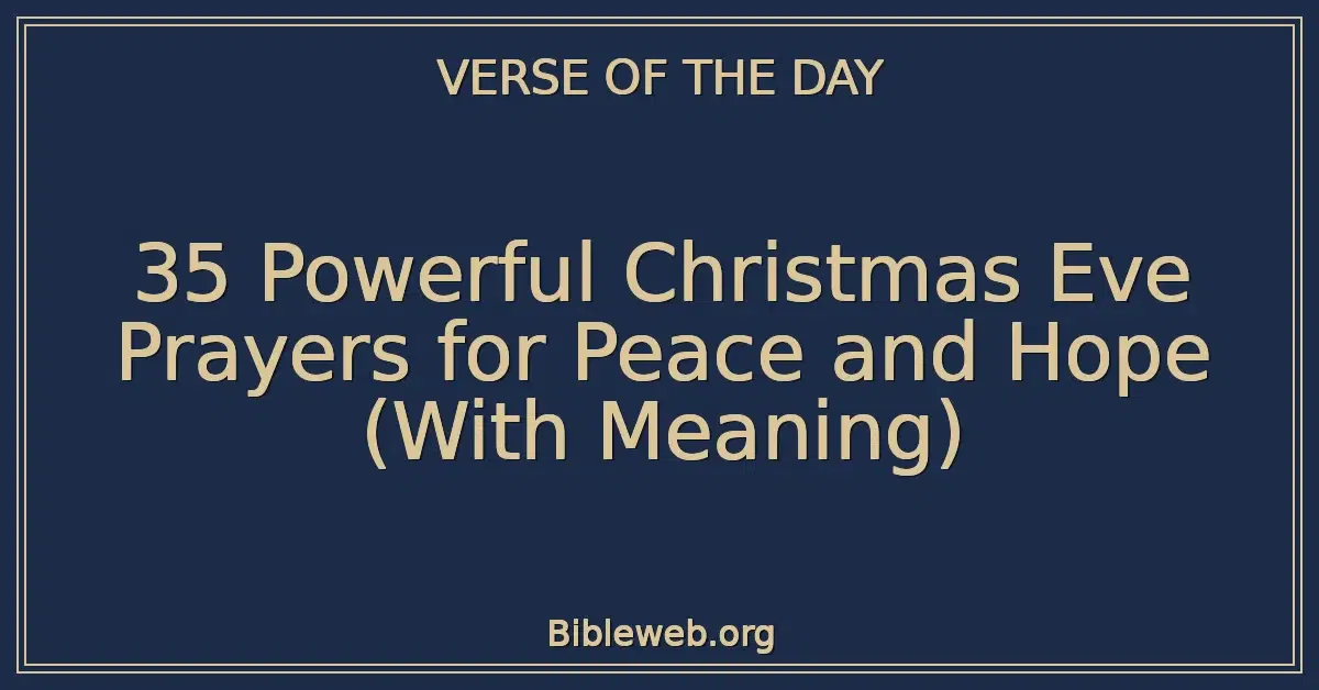 35 Powerful Christmas Eve Prayers for Peace and Hope (With Meaning)