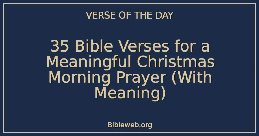 35 Bible Verses for a Meaningful Christmas Morning Prayer (With Meaning)