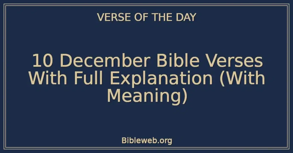 10 December Bible Verses With Full Explanation (With Meaning)