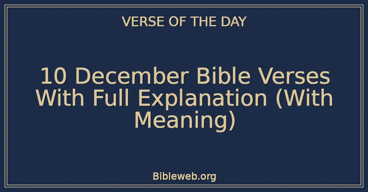 10 December Bible Verses With Full Explanation (With Meaning)