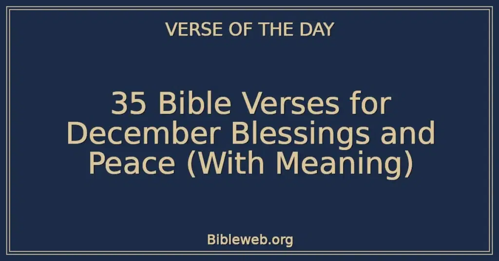35 Bible Verses for December Blessings and Peace (With Meaning)