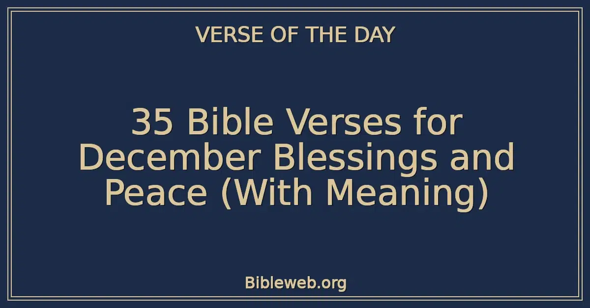 35 Bible Verses for December Blessings and Peace (With Meaning)