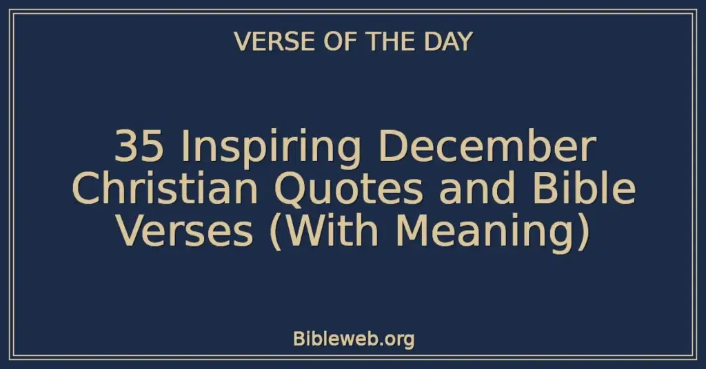 35 Inspiring December Christian Quotes and Bible Verses (With Meaning)