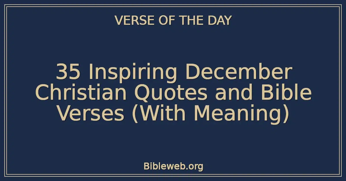 35 Inspiring December Christian Quotes and Bible Verses (With Meaning)