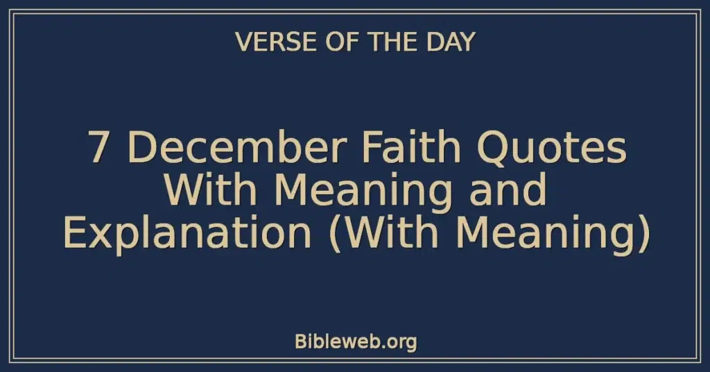 7 December Faith Quotes With Meaning and Explanation (With Meaning)