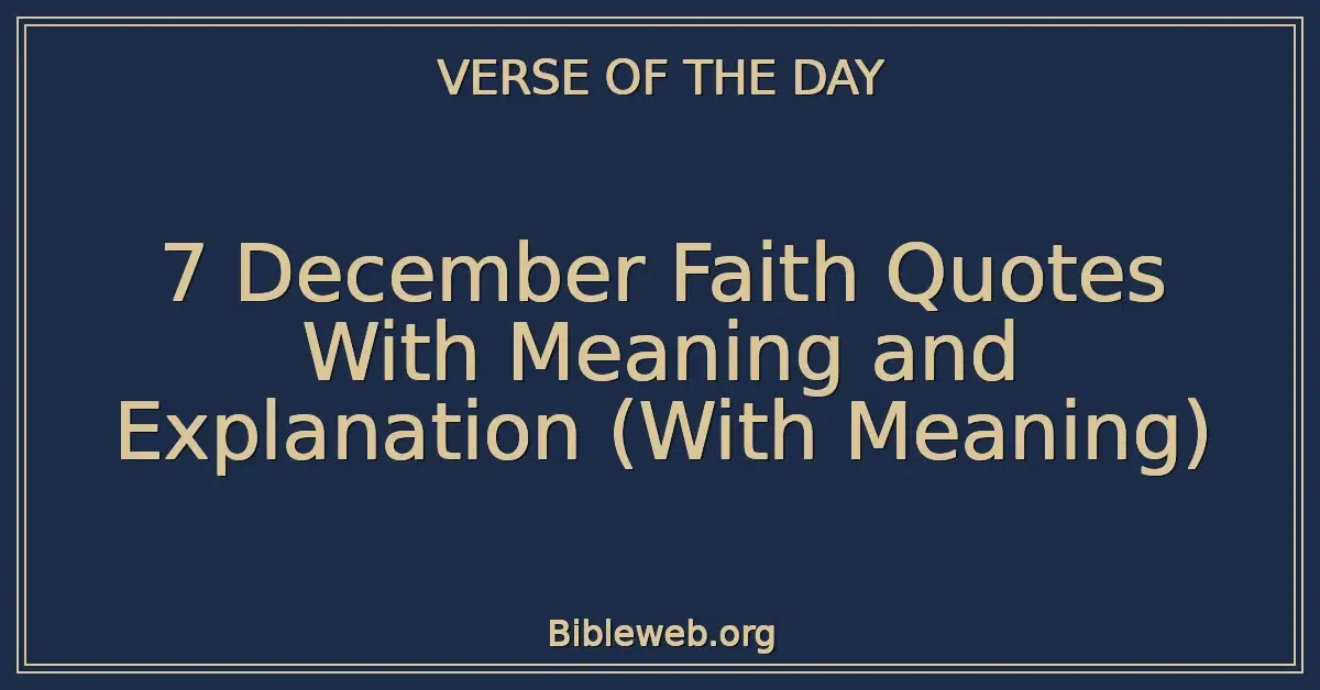 7 December Faith Quotes With Meaning and Explanation (With Meaning)