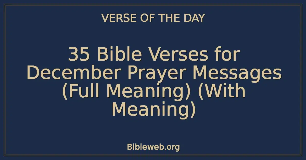 35 Bible Verses for December Prayer Messages (Full Meaning) (With Meaning)