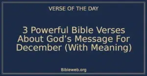 3 Powerful Bible Verses About God’s Message For December (With Meaning)