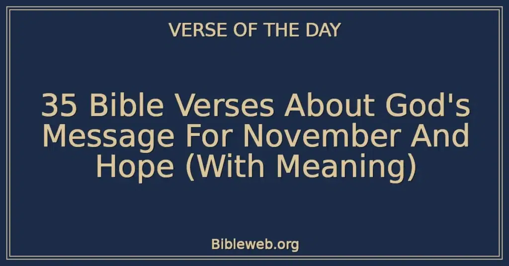 35 Bible Verses About God's Message For November And Hope (With Meaning)