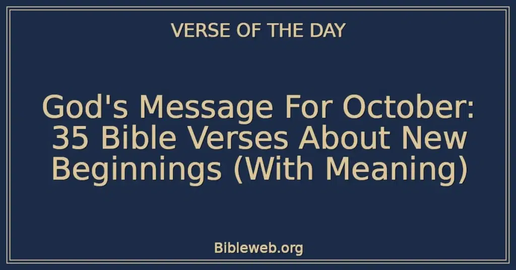 God's Message For October: 35 Bible Verses About New Beginnings (With Meaning)