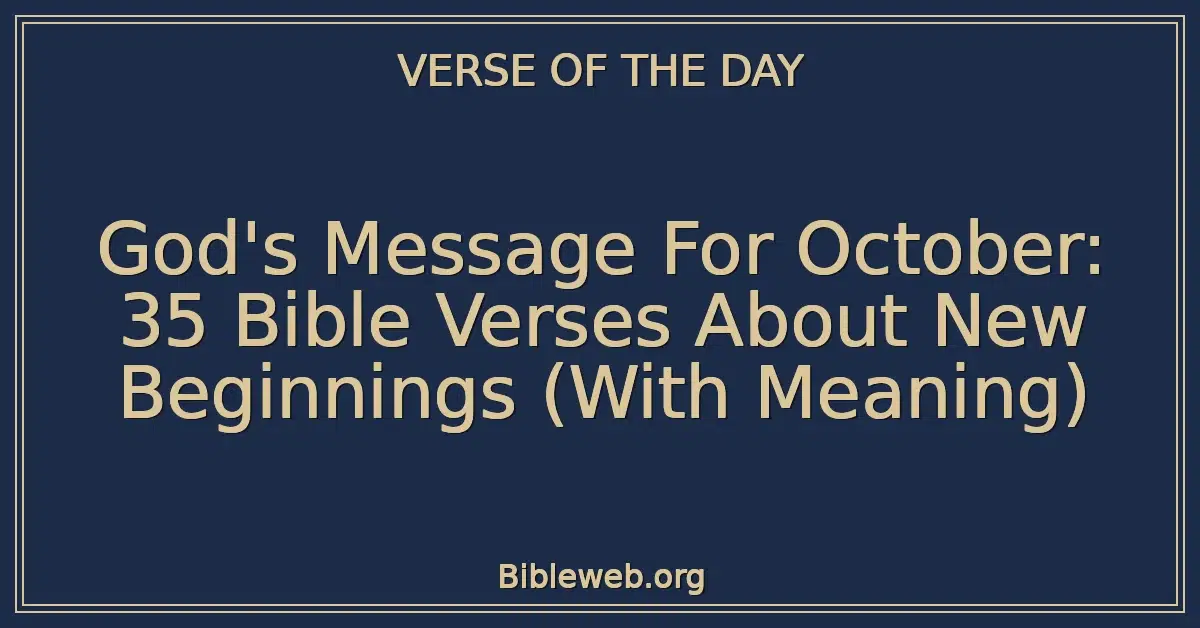 God's Message For October: 35 Bible Verses About New Beginnings (With Meaning)