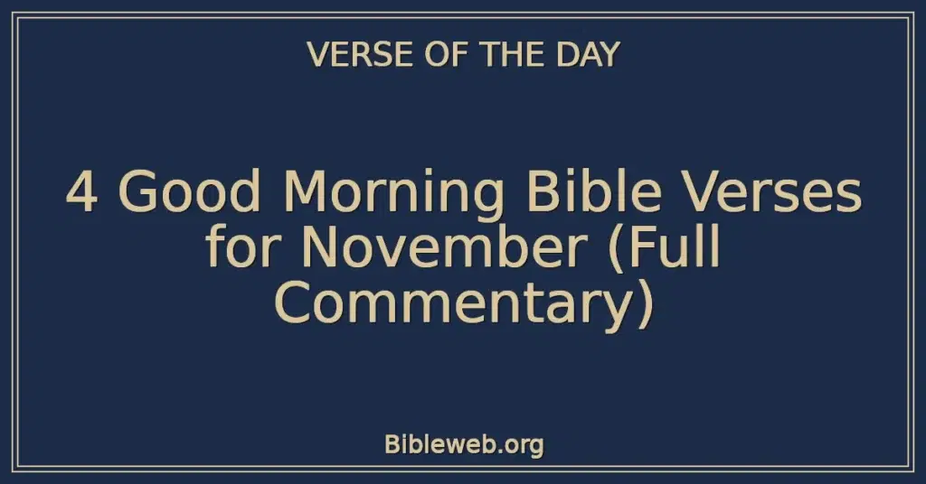 4 Good Morning Bible Verses for November (Full Commentary)