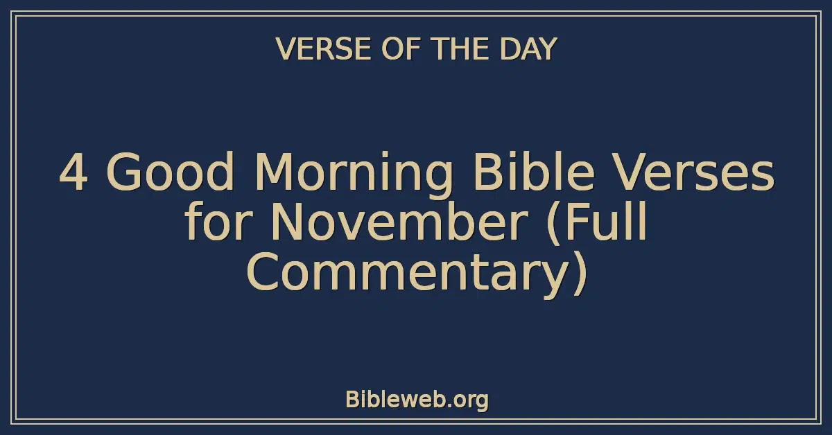 4 Good Morning Bible Verses for November (Full Commentary)