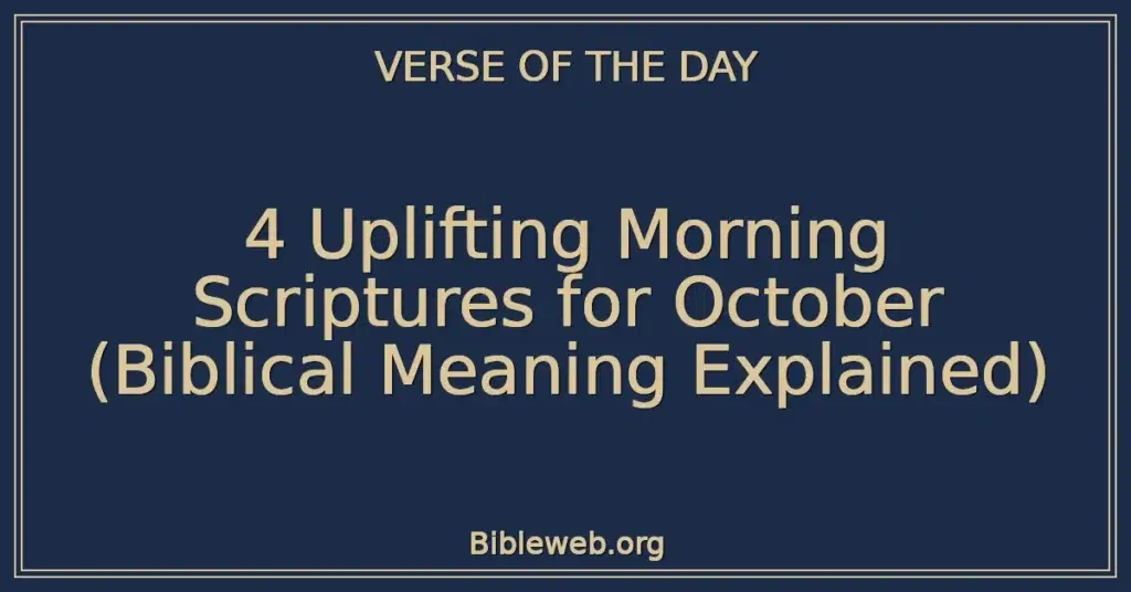 4 Uplifting Morning Scriptures for October (Biblical Meaning Explained)