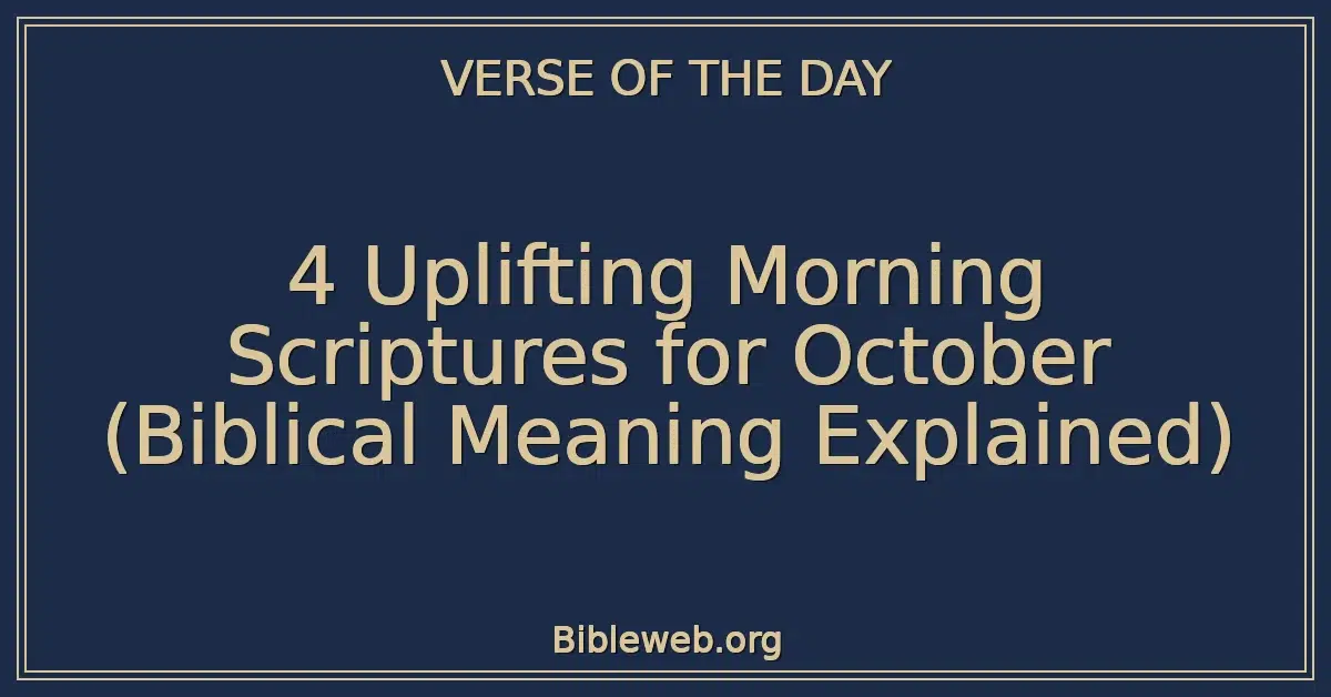 4 Uplifting Morning Scriptures for October (Biblical Meaning Explained)