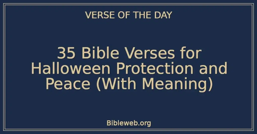 35 Bible Verses for Halloween Protection and Peace (With Meaning)