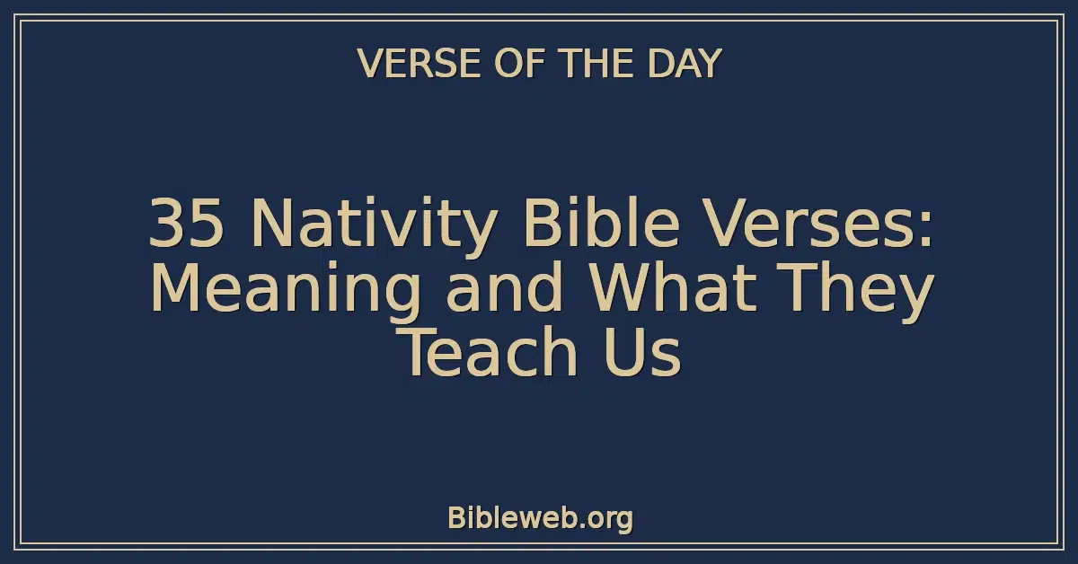 35 Nativity Bible Verses: Meaning and What They Teach Us