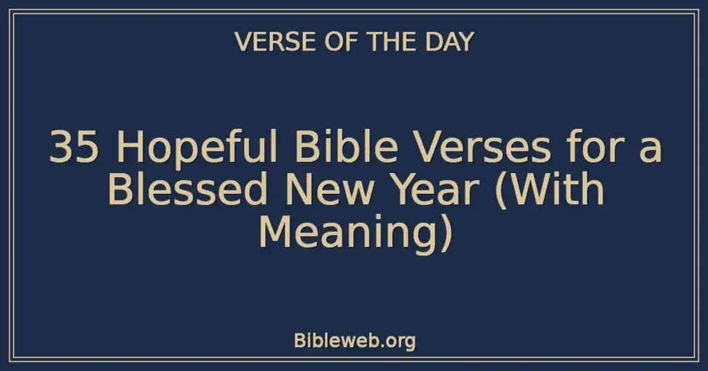 35 Hopeful Bible Verses for a Blessed New Year (With Meaning)