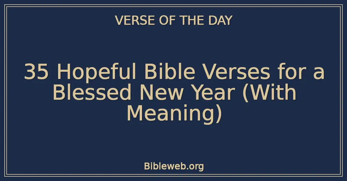 35 Hopeful Bible Verses for a Blessed New Year (With Meaning)