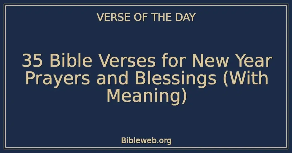 35 Bible Verses for New Year Prayers and Blessings (With Meaning)