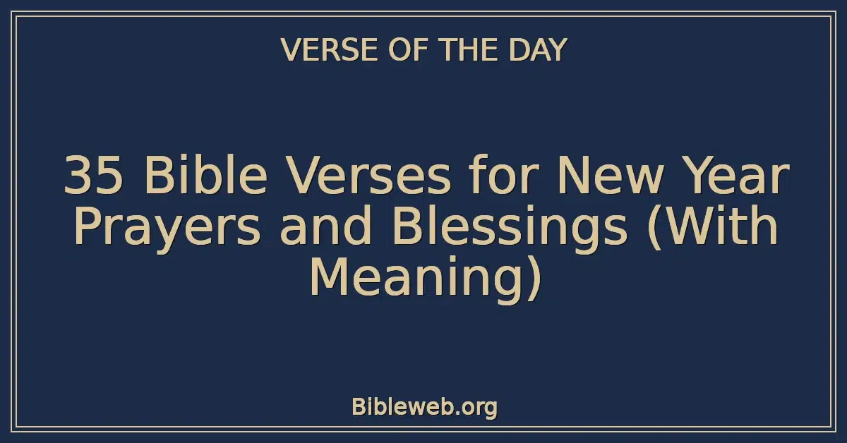 35 Bible Verses for New Year Prayers and Blessings (With Meaning)