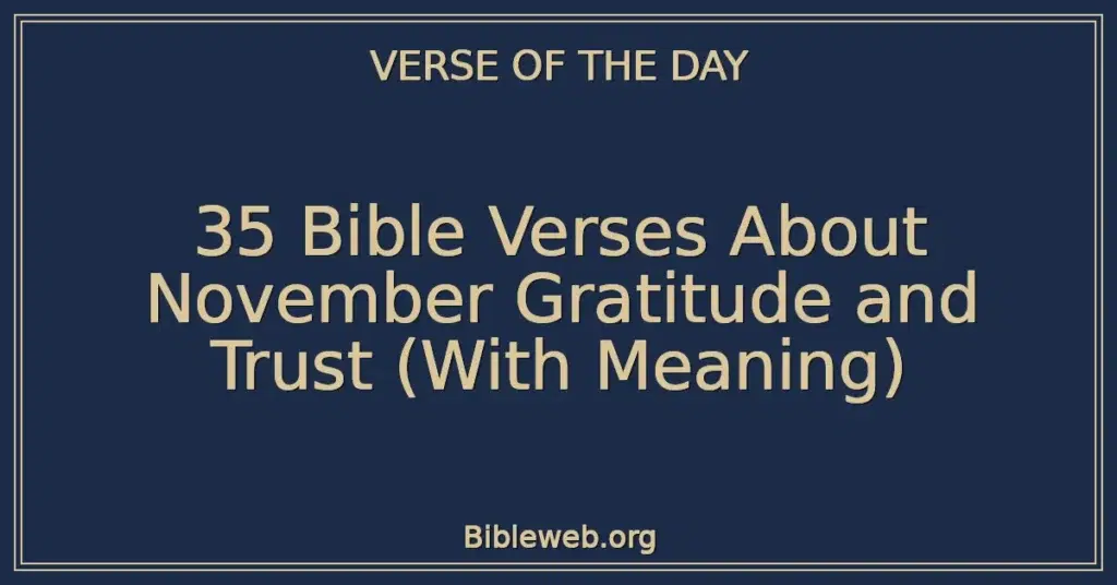 35 Bible Verses About November Gratitude and Trust (With Meaning)