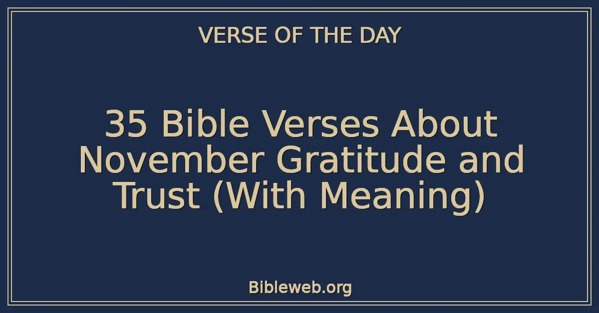 35 Bible Verses About November Gratitude and Trust (With Meaning)