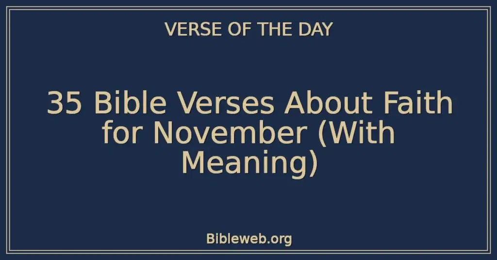 35 Bible Verses About Faith for November (With Meaning)