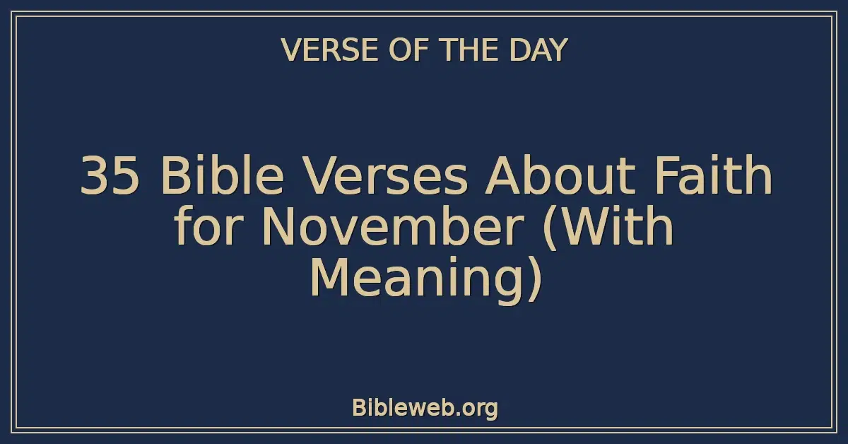35 Bible Verses About Faith for November (With Meaning)