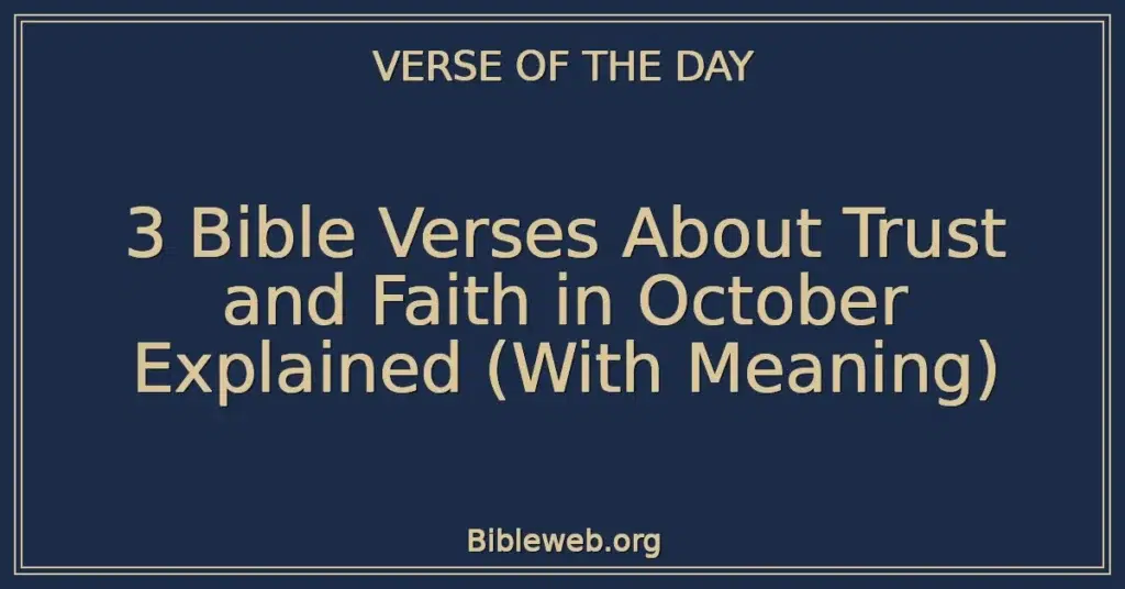 3 Bible Verses About Trust and Faith in October Explained (With Meaning)