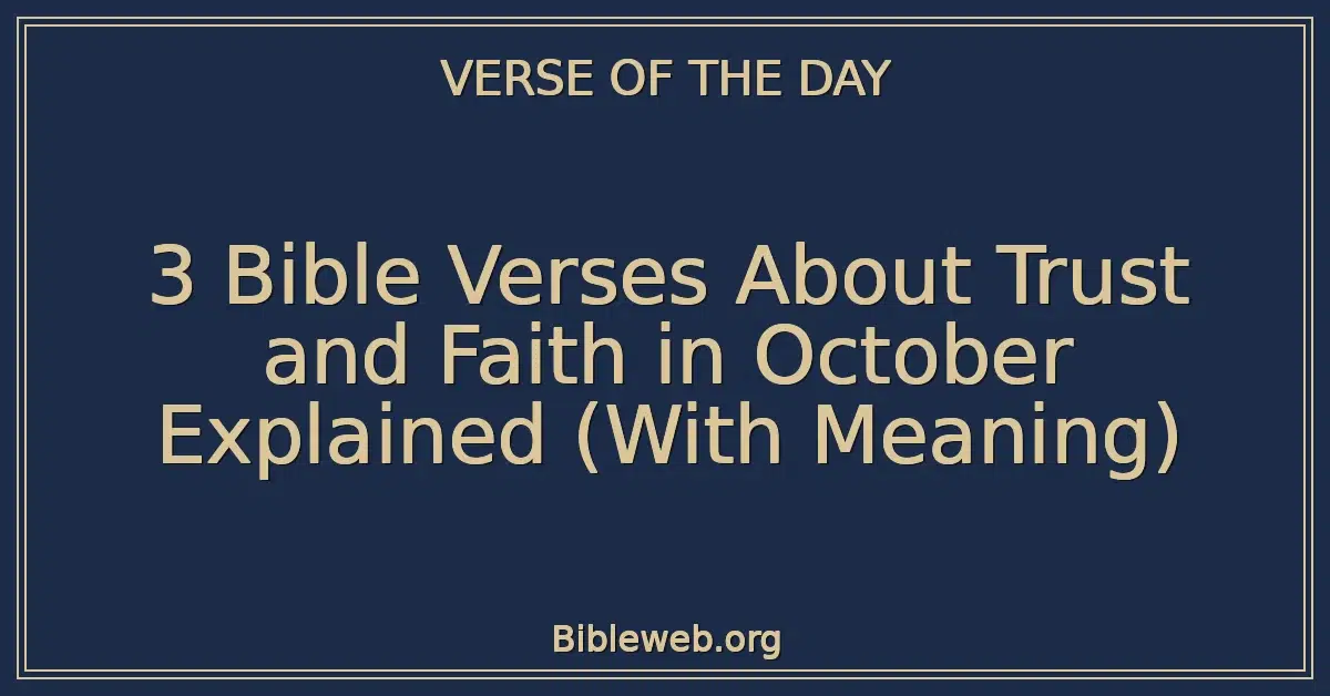 3 Bible Verses About Trust and Faith in October Explained (With Meaning)