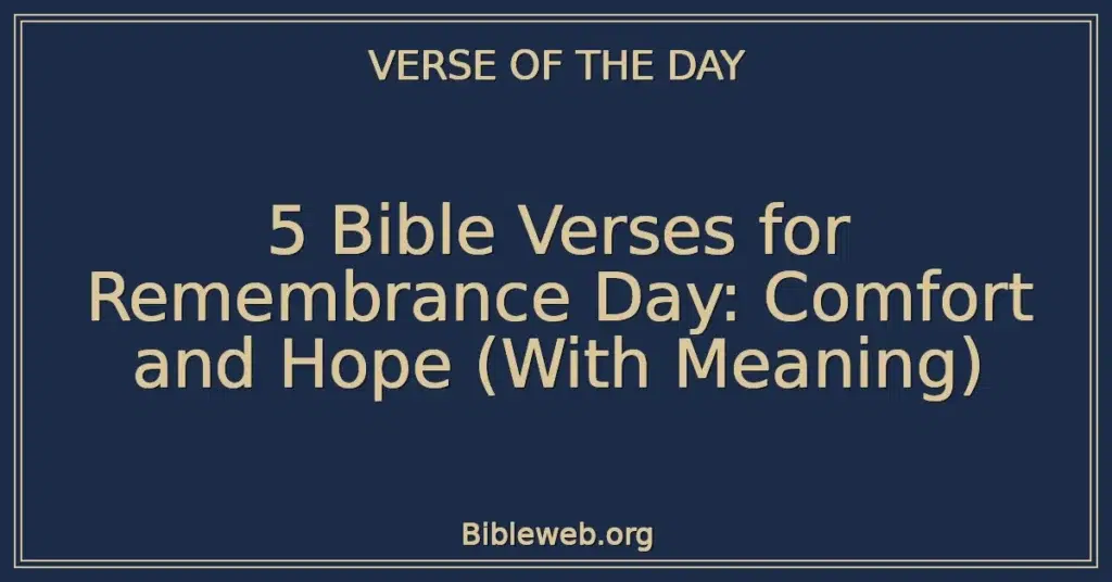5 Bible Verses for Remembrance Day: Comfort and Hope (With Meaning)