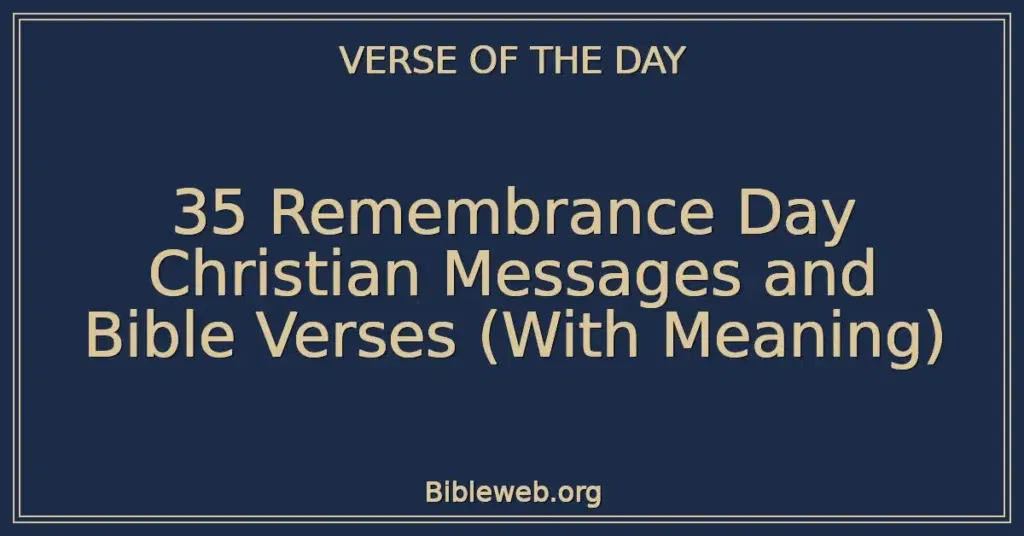 35 Remembrance Day Christian Messages and Bible Verses (With Meaning)