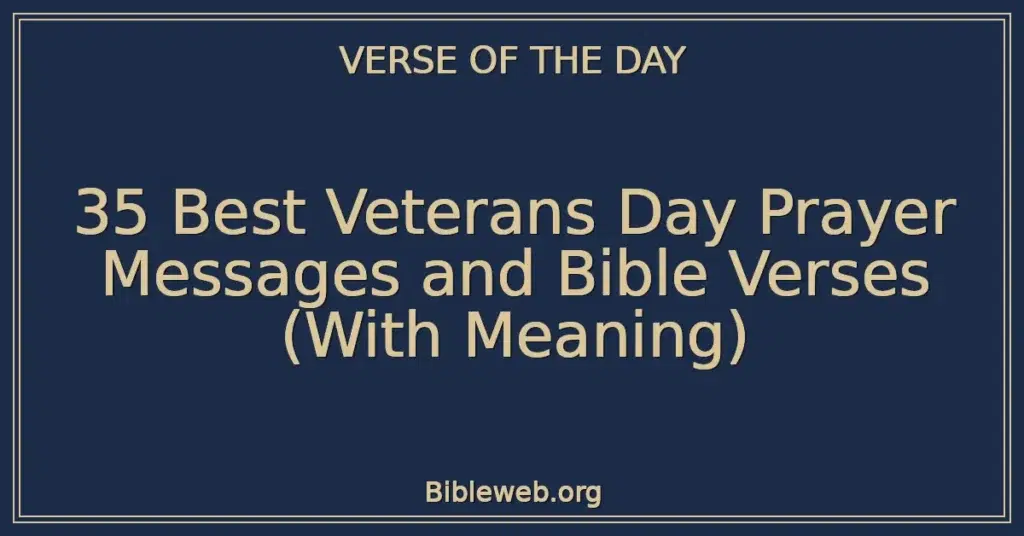 35 Best Veterans Day Prayer Messages and Bible Verses (With Meaning)