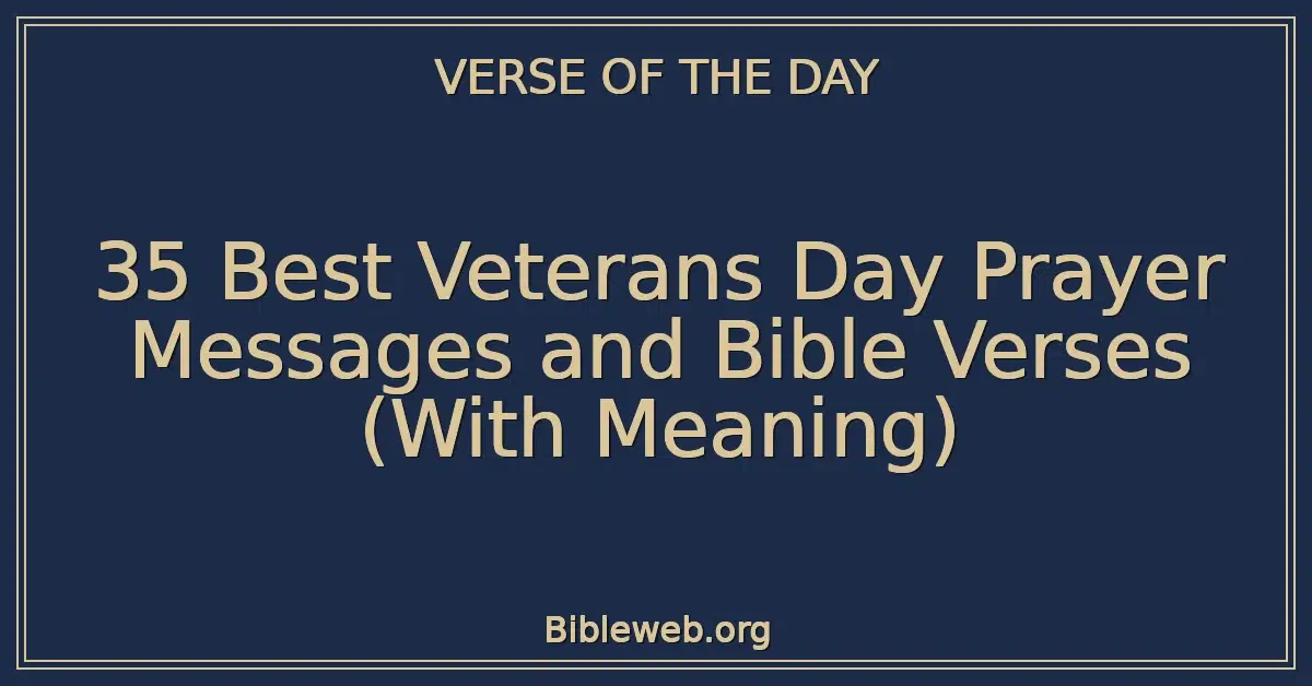 35 Best Veterans Day Prayer Messages and Bible Verses (With Meaning)